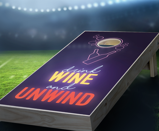 "Drink Wine and Unwind" Cornhole Boards